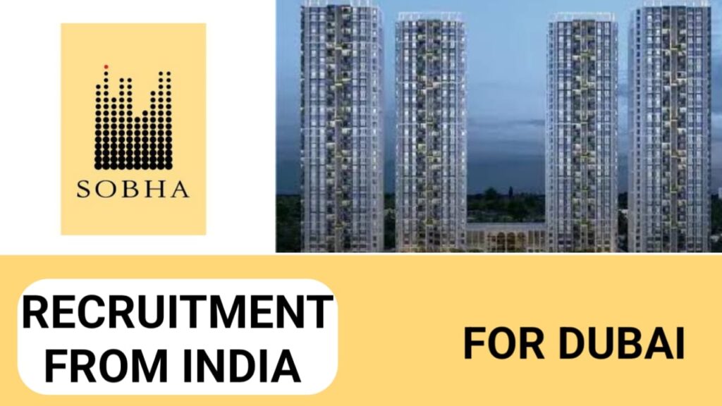 Sobha construction Company Recruitment Drive from India