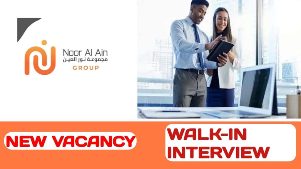 Noor Al Ain Group Announced new walk-in interview | UAE new job vacancies- 2024
