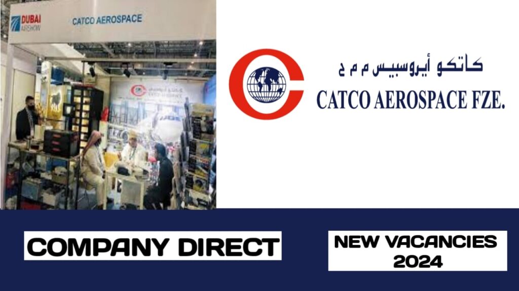 CATCO AEROSPACE FZE HAVE VACANCIES IN UAE| UAE JOB VACANCIES IN 2024