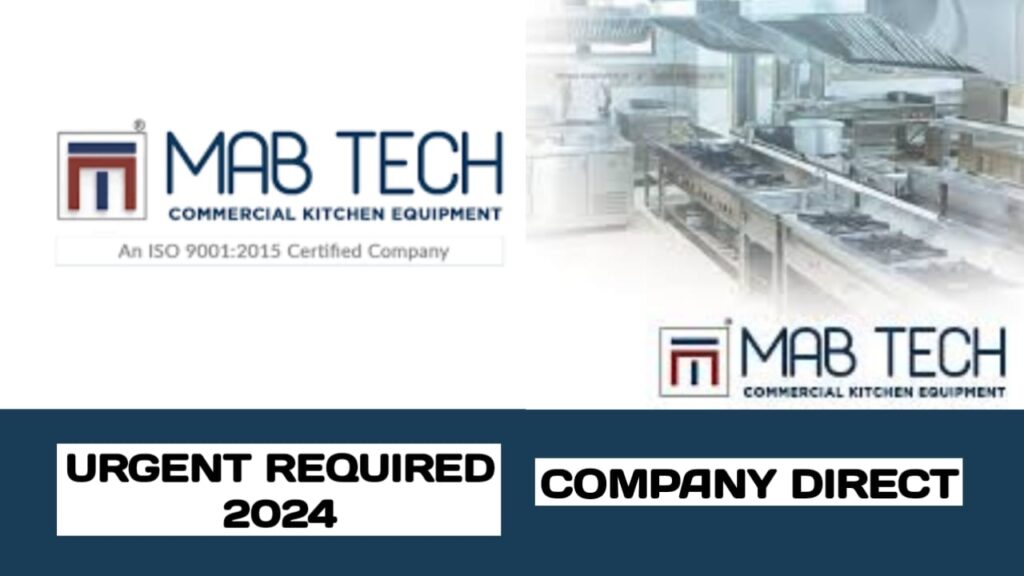 MAB TECH KITCHEN EQUIPMENT MANUFACTURING LL.C HAVE VACANCIES IN UAE| URGENT REQUIREMENT IN UAE - 2024