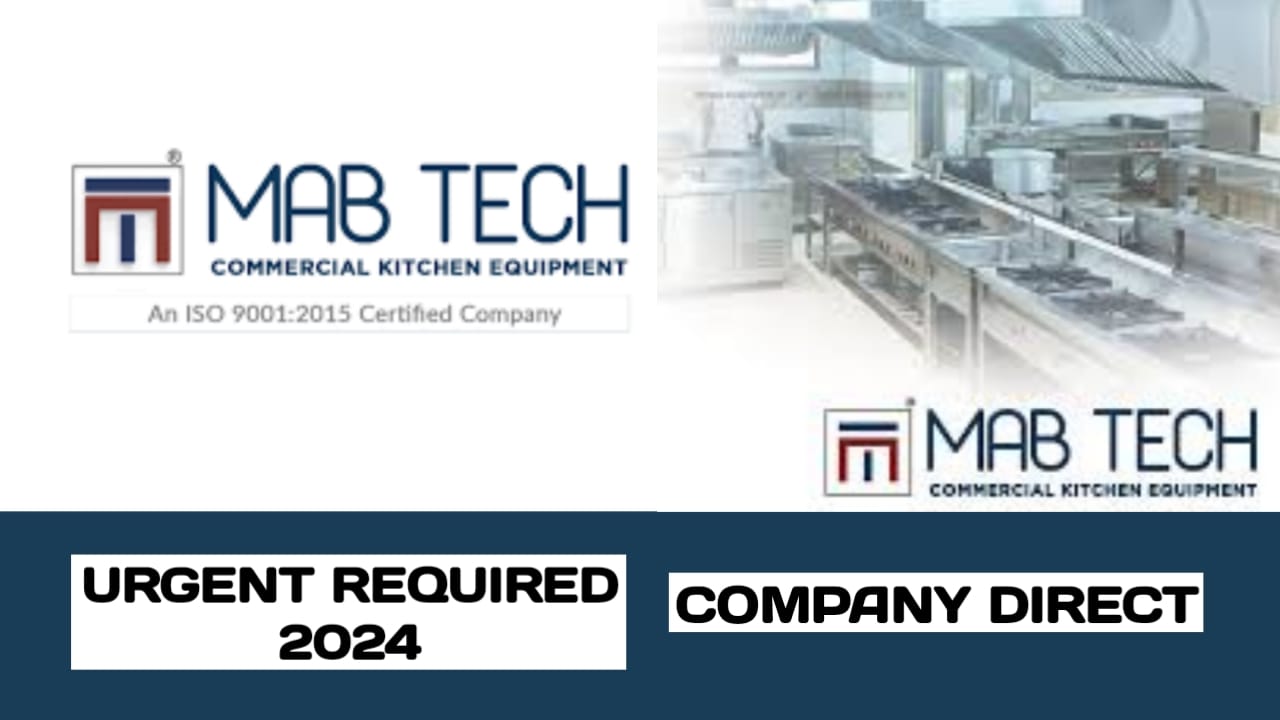 MAB TECH KITCHEN EQUIPMENT MANUFACTURING LL.C HAVE VACANCIES IN UAE| URGENT REQUIREMENT IN UAE – 2024