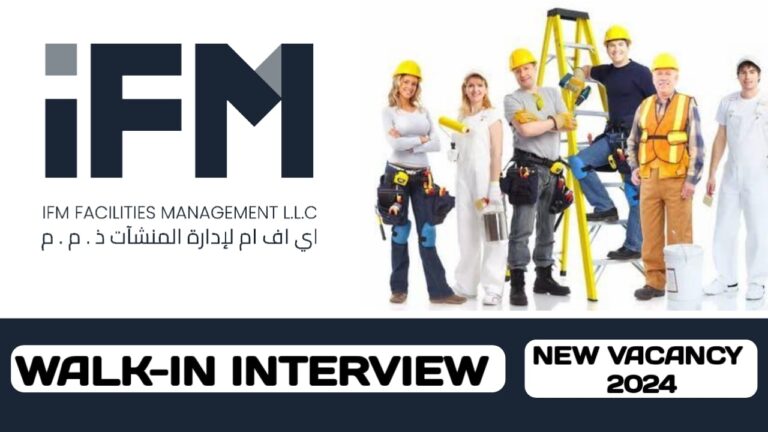 IFM Facilities Management is pleased to Announce the walk-in interview in UAE | UAE new job vacancies 2024