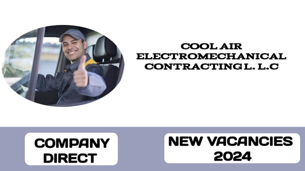 Cool Air Electromechanical contracting LLC have vacancies in UAE | New hiring in UAE-2024