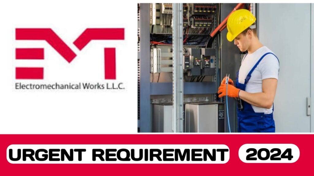 EMT ELECTROMECHANICAL WORKS LLC HAVE NEW VACANCIES IN UAE | URGENT REQUIREMENTS IN UAE - 2024