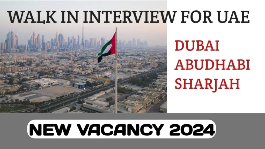 NEW JOB HIRING FROM INDIA | WALK IN INTERVIEW FOR DUBAI, ABUDHABI, SHARJAH - 2024