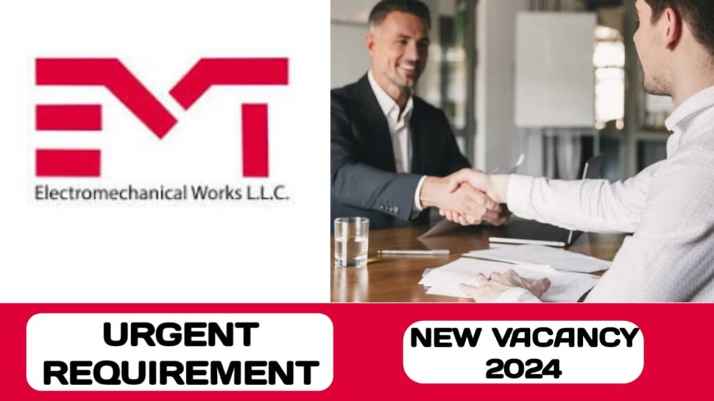 EMT ELECTROMECHANICAL WORKS LLC HAVE NEW VACANCIES IN UAE | URGENT REQUIREMENTS IN UAE - 2024