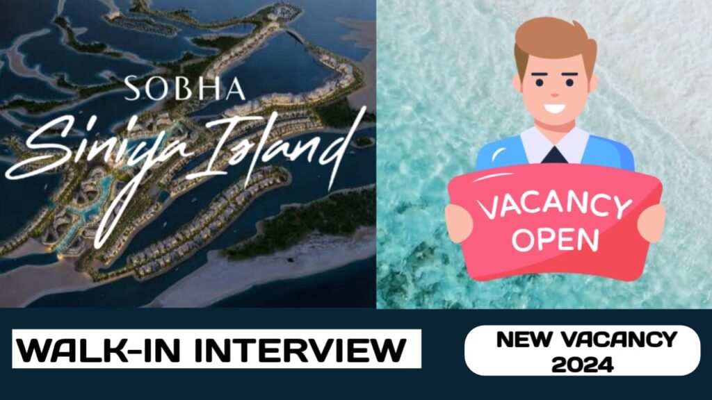 Sobha Al Siniya FZC is ready to conduct walk-in interview in UAE | new job hiring in UAE - 2024