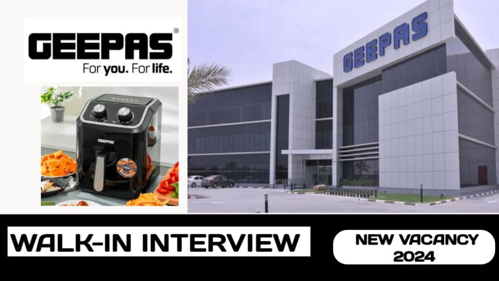 Geepas Company is ready to conduct walk-in interview in UAE | new job vacancies in UAE - 2024