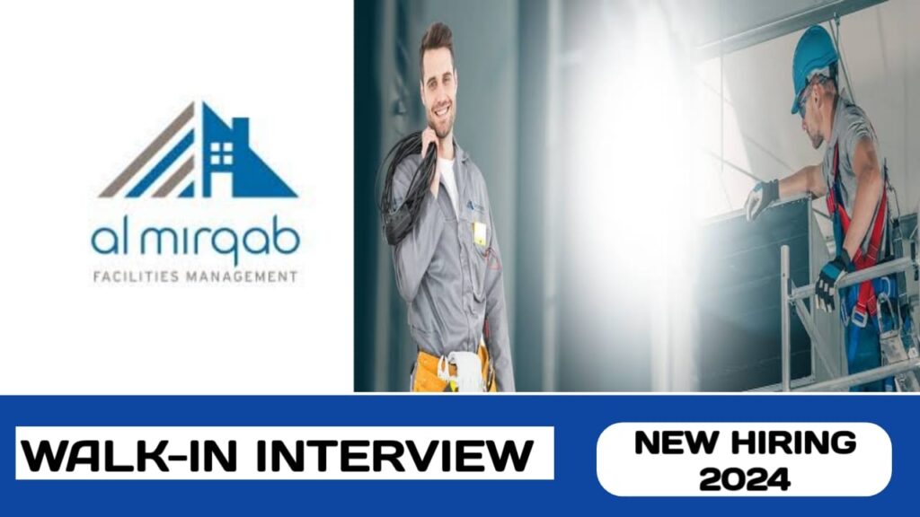 Al Mirqab Facilities Management is ready to conduct walk-in Interview in Qatar