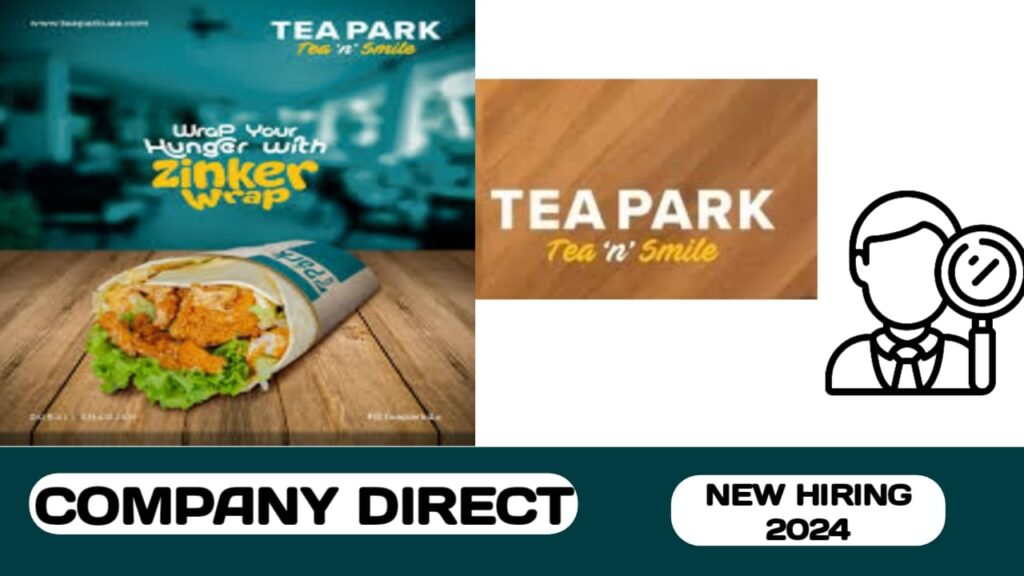 Tea Park Group have some new vacancies in UAE | new job hiring in UAE - 2024