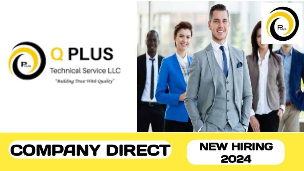 Q Plus Technical Service LLC have new vacancies in UAE | new job hiring in UAE - 2024