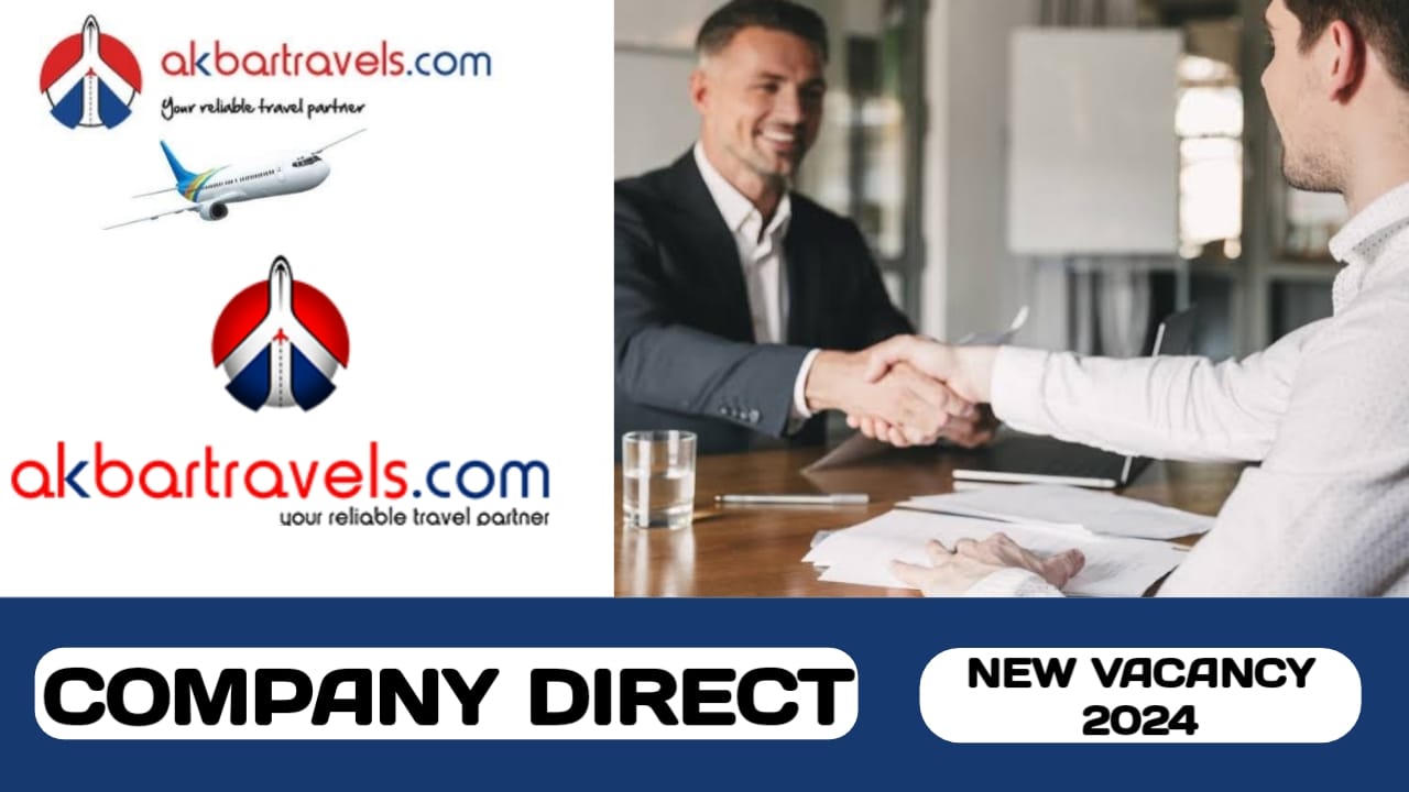 Akbartravels have new vacancies in KSA | new job vacancies in KSA - 2024