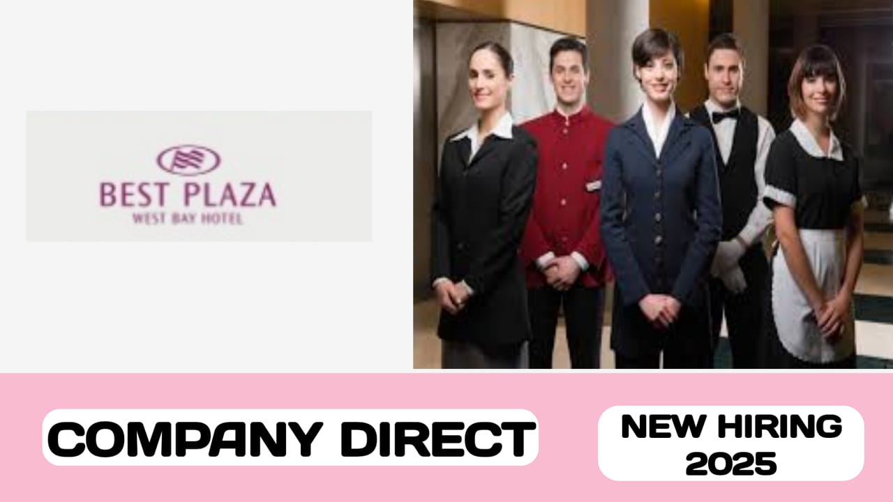 Best Plaza west bay hotel have some new vacancies in Qatar | new job hiring in Qatar - 2025