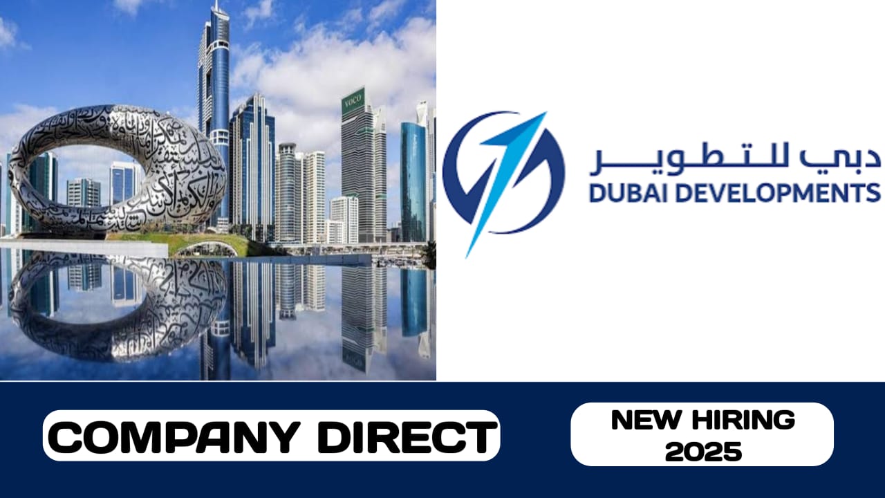 Dubai Developments have some new vacancies in UAE | new job vacancies - 2025