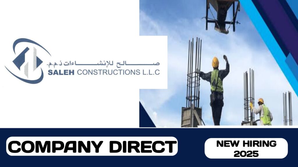 SALEH CONSTRUCTIONS L. L.C HAVE NEW VACANCIES IN UAE | NEW JOB HIRING IN UAE - 2025