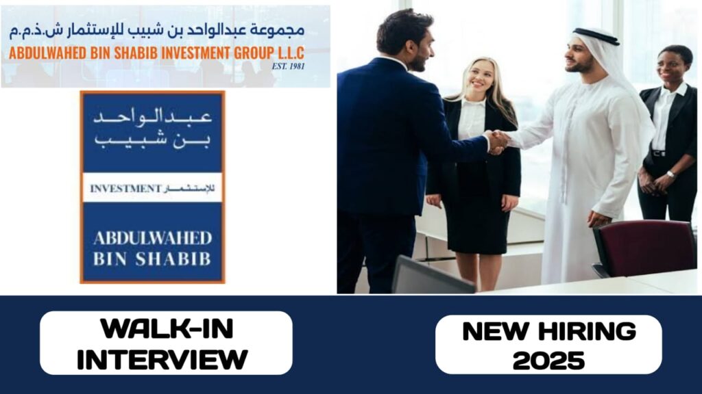 Abdulwahed bin shabib investment group L. L. C have walk-in interview in UAE | new job hiring in UAE - 2025