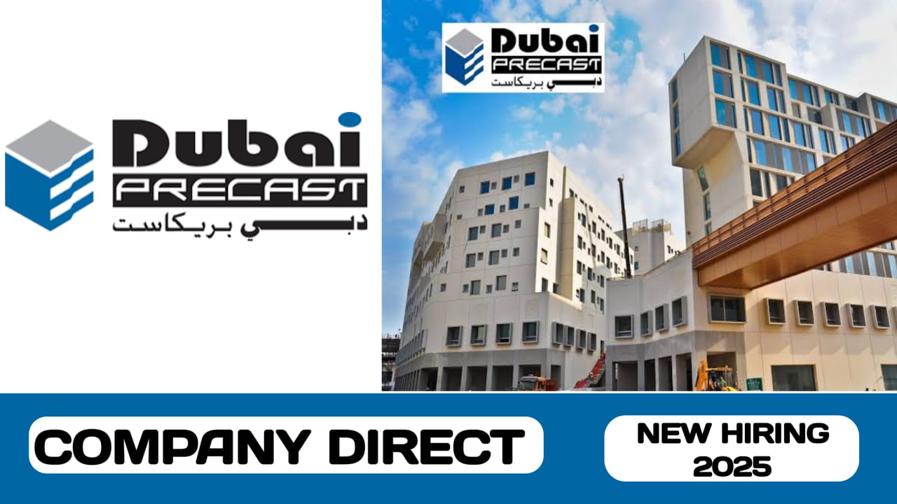 Dubai Precast L. L.C have huge vacancies in UAE | new job hiring in UAE- 2025