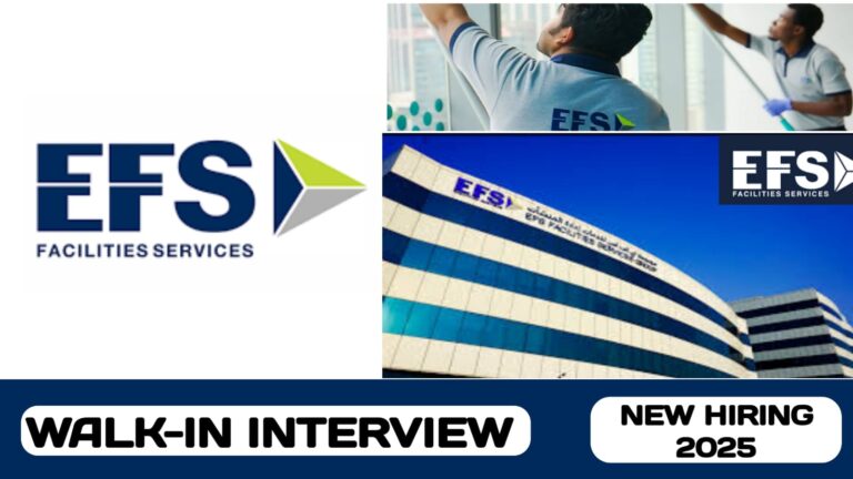 EFS FACILITIES MANAGEMENT SERVICES GROUP HAVE WALK-IN INTERVIEW IN UAE | NEW JOB HIRING IN UAE - 2025