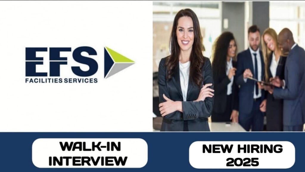 EFS FACILITIES MANAGEMENT SERVICES GROUP IS CONDUCTING WALK-IN INTERVIEW IN UAE | NEW JOB HIRING IN UAE - 2025