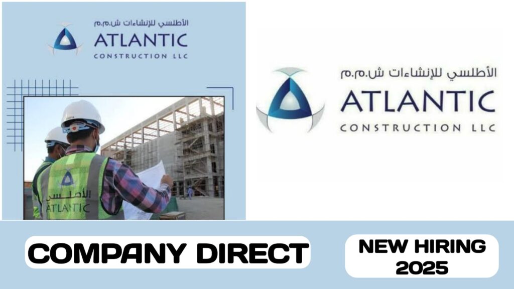 Atlantic Construction L. L.C have new vacancies in Oman | Immediate recruitment in Oman - 2025