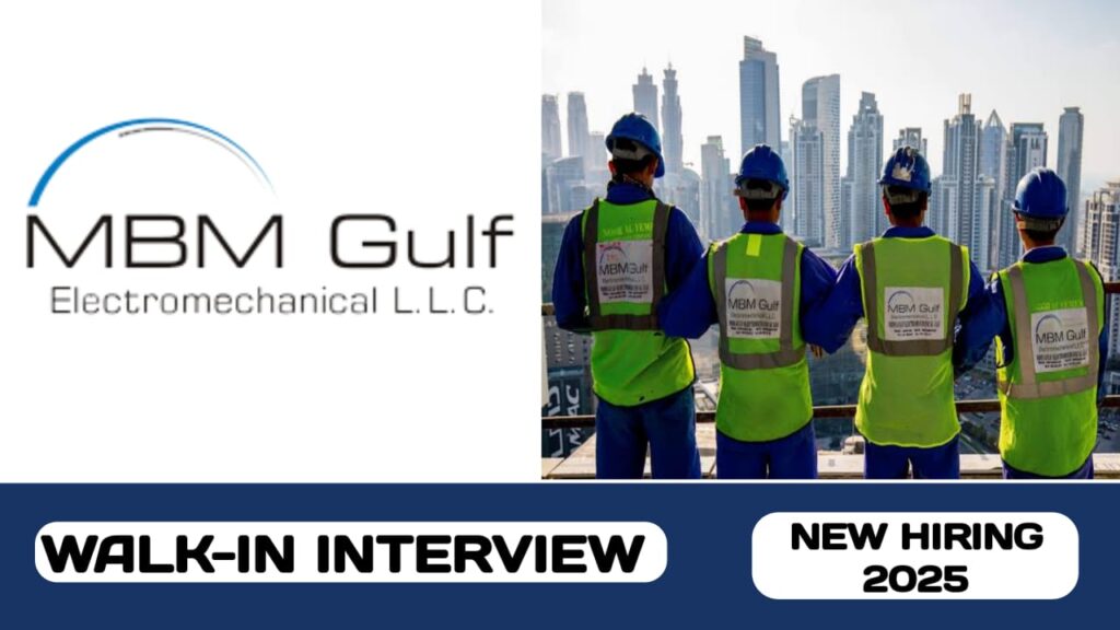 MBM Gulf Electromechanical L. L.C have walk-in interview in UAE | new job vacancies in UAE - 2025