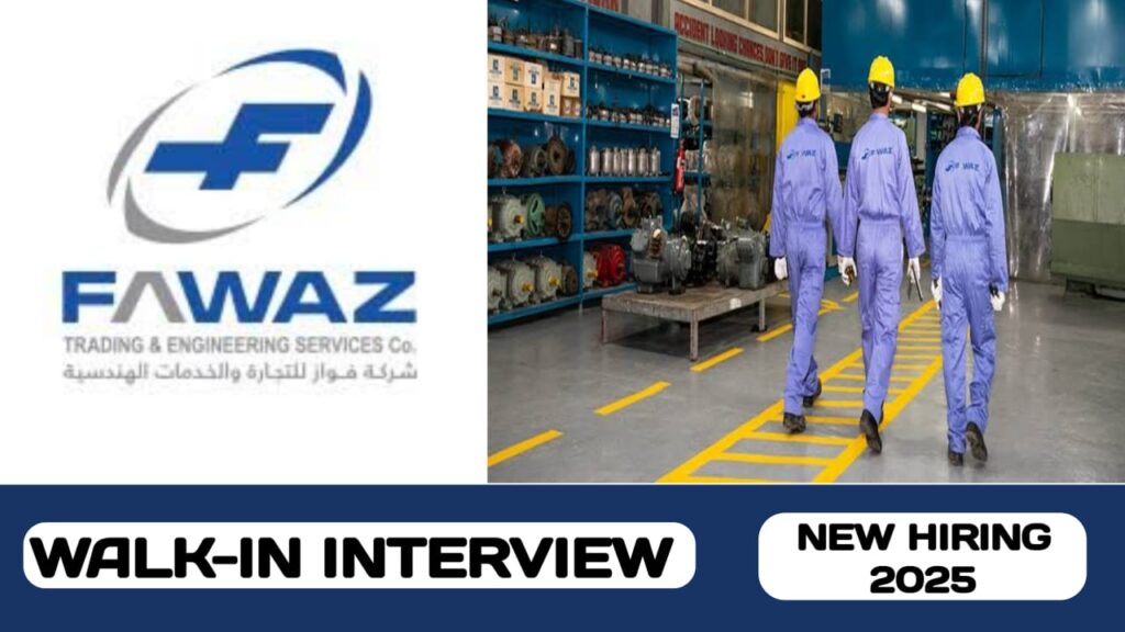 FAWAZ Trading and Engineering Services Co LLC have new walk-in interview in UAE | new job vacancies in UAE -2025