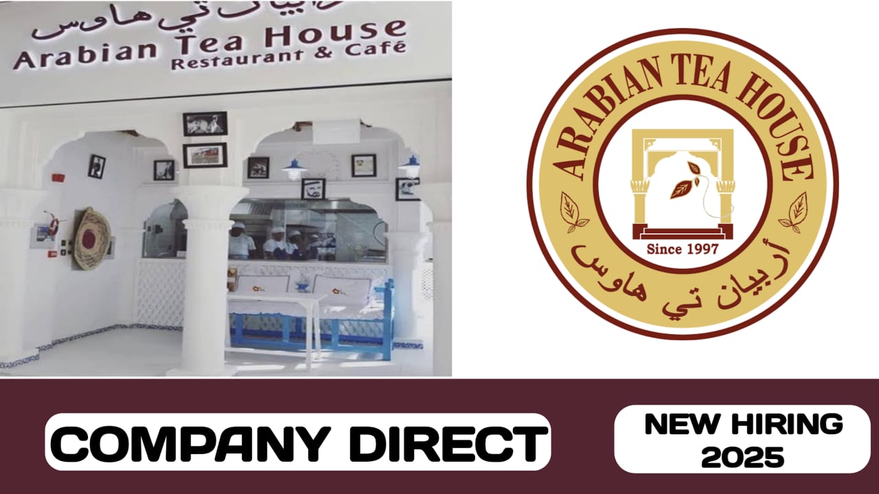 Arabian Tea House Restaurant and Cafe have open day recruitment in UAE | new job vacancies in UAE - 2025